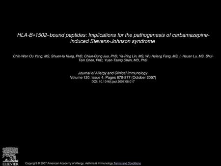 HLA-B∗1502–bound peptides: Implications for the pathogenesis of carbamazepine- induced Stevens-Johnson syndrome  Chih-Wen Ou Yang, MS, Shuen-Iu Hung, PhD,