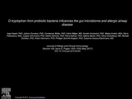 D-tryptophan from probiotic bacteria influences the gut microbiome and allergic airway disease  Inge Kepert, PhD, Juliano Fonseca, PhD, Constanze Müller,