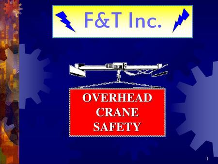 F&T Inc. OVERHEAD CRANE SAFETY.