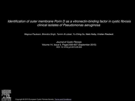 Identification of outer membrane Porin D as a vitronectin-binding factor in cystic fibrosis clinical isolates of Pseudomonas aeruginosa  Magnus Paulsson,