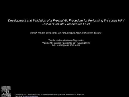 Development and Validation of a Preanalytic Procedure for Performing the cobas HPV Test in SurePath Preservative Fluid  Mark D. Krevolin, David Hardy,