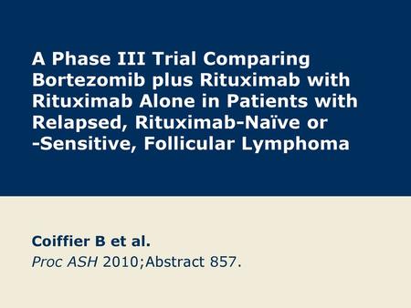 Coiffier B et al. Proc ASH 2010;Abstract 857.