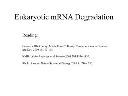 Eukaryotic mRNA Degradation