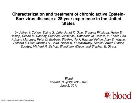 Characterization and treatment of chronic active Epstein-Barr virus disease: a 28-year experience in the United States by Jeffrey I. Cohen, Elaine S. Jaffe,