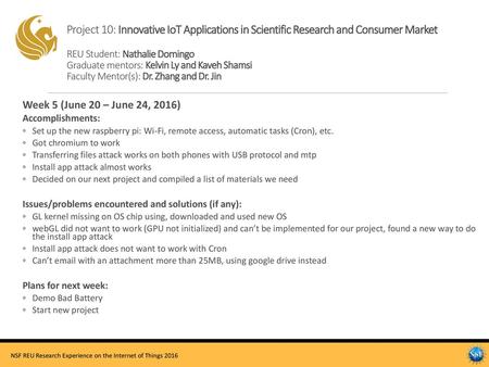 Project 10: Innovative IoT Applications in Scientific Research and Consumer Market REU Student: Nathalie Domingo Graduate mentors: Kelvin Ly and Kaveh.