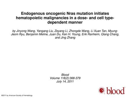 Endogenous oncogenic Nras mutation initiates hematopoietic malignancies in a dose- and cell type-dependent manner by Jinyong Wang, Yangang Liu, Zeyang.