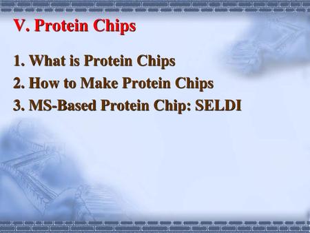 V. Protein Chips 1. What is Protein Chips 2. How to Make Protein Chips