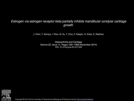 Estrogen via estrogen receptor beta partially inhibits mandibular condylar cartilage growth  J. Chen, Y. Kamiya, I. Polur, M. Xu, T. Choi, Z. Kalajzic,