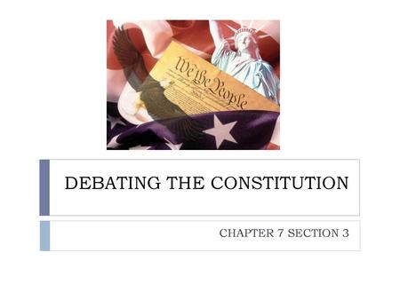 DEBATING THE CONSTITUTION