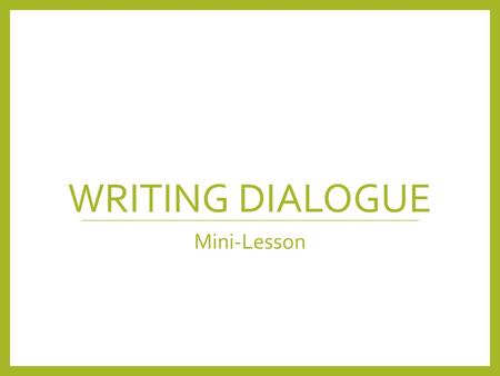 Writing Dialogue Mini-Lesson.