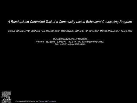 A Randomized Controlled Trial of a Community-based Behavioral Counseling Program  Craig A. Johnston, PhD, Stephanie Rost, MS, RD, Karen Miller-Kovach,