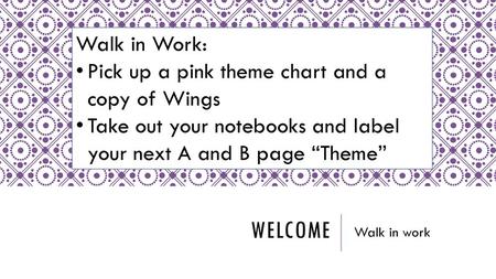 Welcome Walk in Work: Pick up a pink theme chart and a copy of Wings