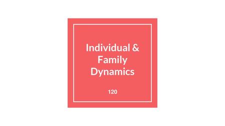 Individual & Family Dynamics