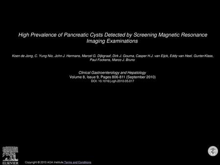 High Prevalence of Pancreatic Cysts Detected by Screening Magnetic Resonance Imaging Examinations  Koen de Jong, C. Yung Nio, John J. Hermans, Marcel.