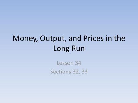 Money, Output, and Prices in the Long Run