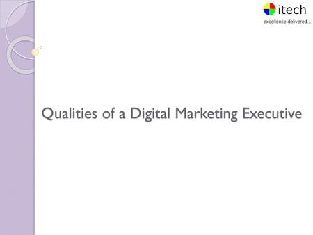 Qualities of a Digital Marketing Executive