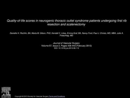 Quality-of-life scores in neurogenic thoracic outlet syndrome patients undergoing first rib resection and scalenectomy  Danielle H. Rochlin, BA, Marta.