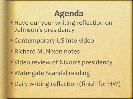 Agenda Have our your writing reflection on Johnson’s presidency