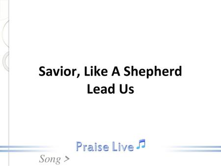 Savior, Like A Shepherd Lead Us