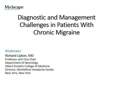 Diagnostic and Management Challenges in Patients With Chronic Migraine