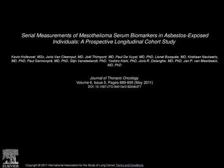 Serial Measurements of Mesothelioma Serum Biomarkers in Asbestos-Exposed Individuals: A Prospective Longitudinal Cohort Study  Kevin Hollevoet, MSc, Joris.