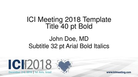 ICI Meeting 2018 Template Title 40 pt Bold