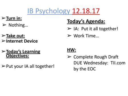 IB Psychology Today’s Agenda: Turn in: Nothing…