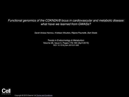 Functional genomics of the CDKN2A/B locus in cardiovascular and metabolic disease: what have we learned from GWASs?  Sarah Anissa Hannou, Kristiaan Wouters,