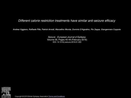 Different calorie restriction treatments have similar anti-seizure efficacy  Andrea Viggiano, Raffaele Pilla, Patrick Arnold, Marcellino Monda, Dominic.