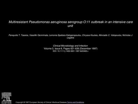 Multiresistant Pseudomonas aeruginosa serogroup O:11 outbreak in an intensive care unit  Panayotis T. Tassios, Vassiliki Gennimata, Lemonia Spaliara-Kalogeropoulou,