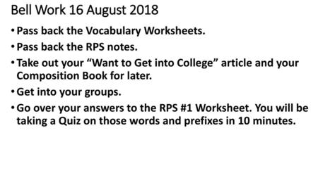 Bell Work 16 August 2018 Pass back the Vocabulary Worksheets.