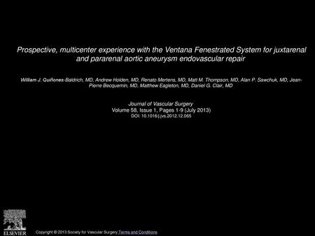 Prospective, multicenter experience with the Ventana Fenestrated System for juxtarenal and pararenal aortic aneurysm endovascular repair  William J. Quiñones-Baldrich,