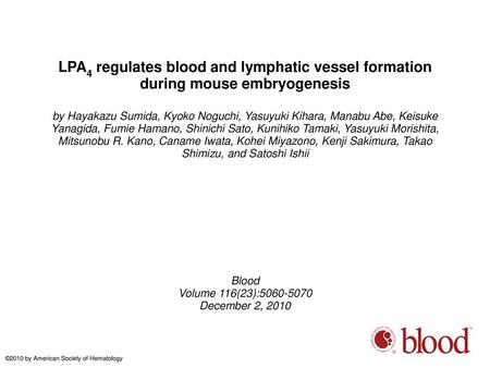 LPA4 regulates blood and lymphatic vessel formation during mouse embryogenesis by Hayakazu Sumida, Kyoko Noguchi, Yasuyuki Kihara, Manabu Abe, Keisuke.