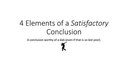 4 Elements of a Satisfactory Conclusion