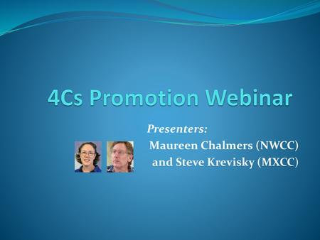 Presenters: Maureen Chalmers (NWCC) and Steve Krevisky (MXCC)