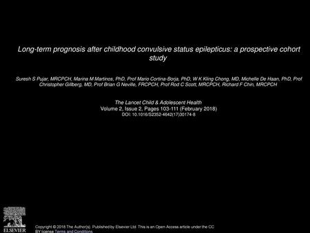 Long-term prognosis after childhood convulsive status epilepticus: a prospective cohort study  Suresh S Pujar, MRCPCH, Marina M Martinos, PhD, Prof Mario.