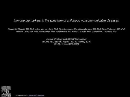 Immune biomarkers in the spectrum of childhood noncommunicable diseases  Chrysanthi Skevaki, MD, PhD, Jolice Van den Berg, PhD, Nicholas Jones, BSc, Johan.