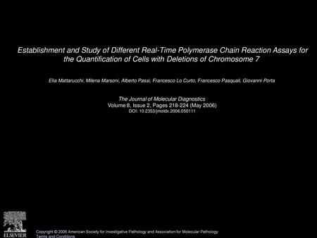 Establishment and Study of Different Real-Time Polymerase Chain Reaction Assays for the Quantification of Cells with Deletions of Chromosome 7  Elia Mattarucchi,