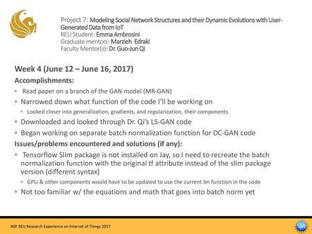 Project 7: Modeling Social Network Structures and their Dynamic Evolutions with User- Generated Data from IoT REU Student: Emma Ambrosini Graduate mentors: