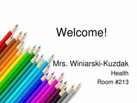 Mrs. Winiarski-Kuzdak Health Room #213