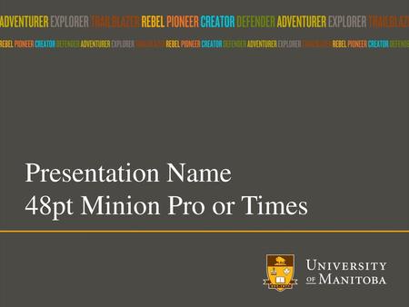 Presentation Name  48pt Minion Pro or Times