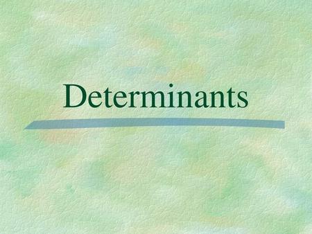 Determinants.