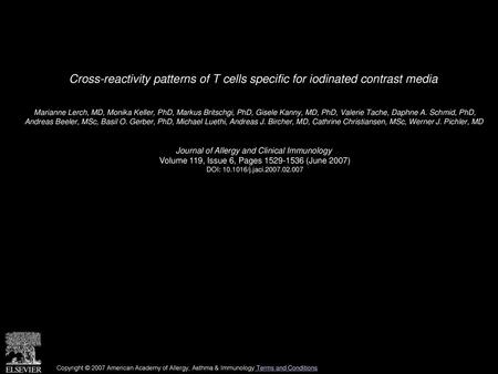 Cross-reactivity patterns of T cells specific for iodinated contrast media  Marianne Lerch, MD, Monika Keller, PhD, Markus Britschgi, PhD, Gisele Kanny,