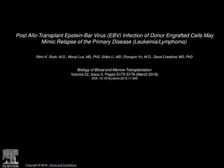 Post Allo-Transplant Epstein-Bar Virus (EBV) Infection of Donor Engrafted Cells May Mimic Relapse of the Primary Disease (Leukemia/Lymphoma)  Rikin K.