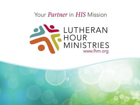 Lutheran Hour Ministries is a Christian outreach ministry supporting churches worldwide in its mission of Bringing Christ to the Nations – and the Nations.