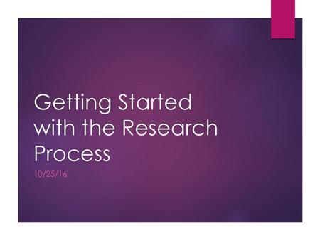 Getting Started with the Research Process