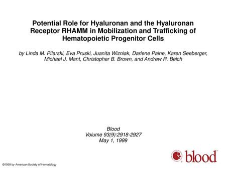 Potential Role for Hyaluronan and the Hyaluronan Receptor RHAMM in Mobilization and Trafficking of Hematopoietic Progenitor Cells by Linda M. Pilarski,