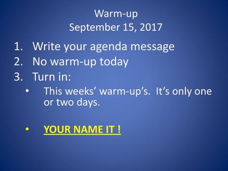 Write your agenda message No warm-up today Turn in: