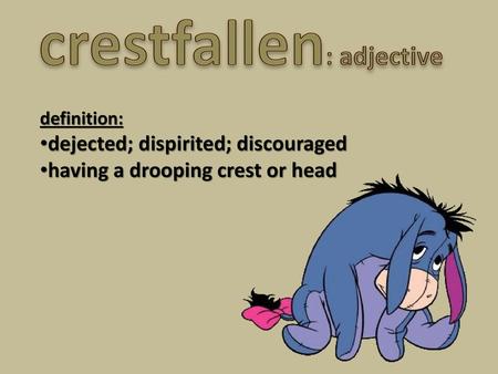 crestfallen: adjective