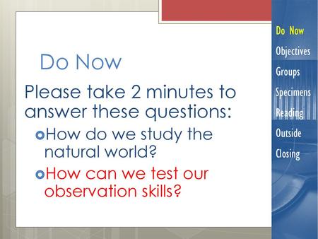 Do Now Please take 2 minutes to answer these questions: